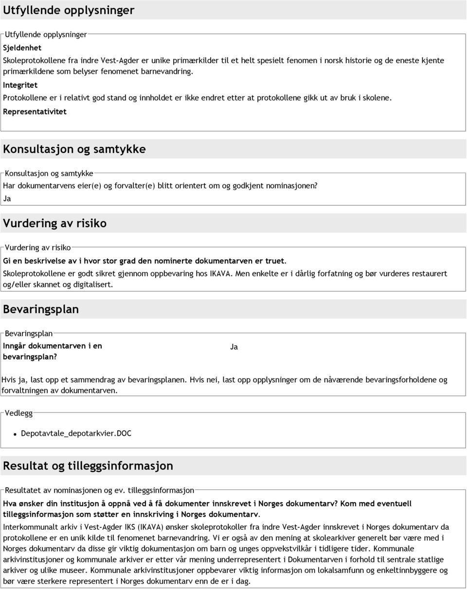 Representativitet Konsultasjon og samtykke Konsultasjon og samtykke Har dokumentarvens eier(e) og forvalter(e) blitt orientert om og godkjent nominasjonen?