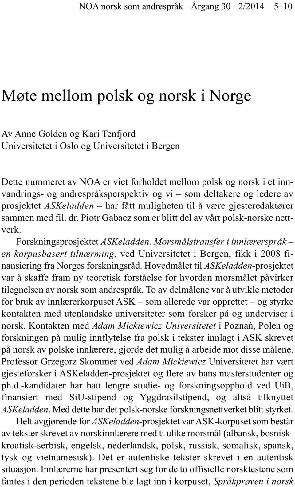 Piotr Gabacz som er blitt del av vårt polsk-norske nettverk. Forskningsprosjektet ASKeladden.