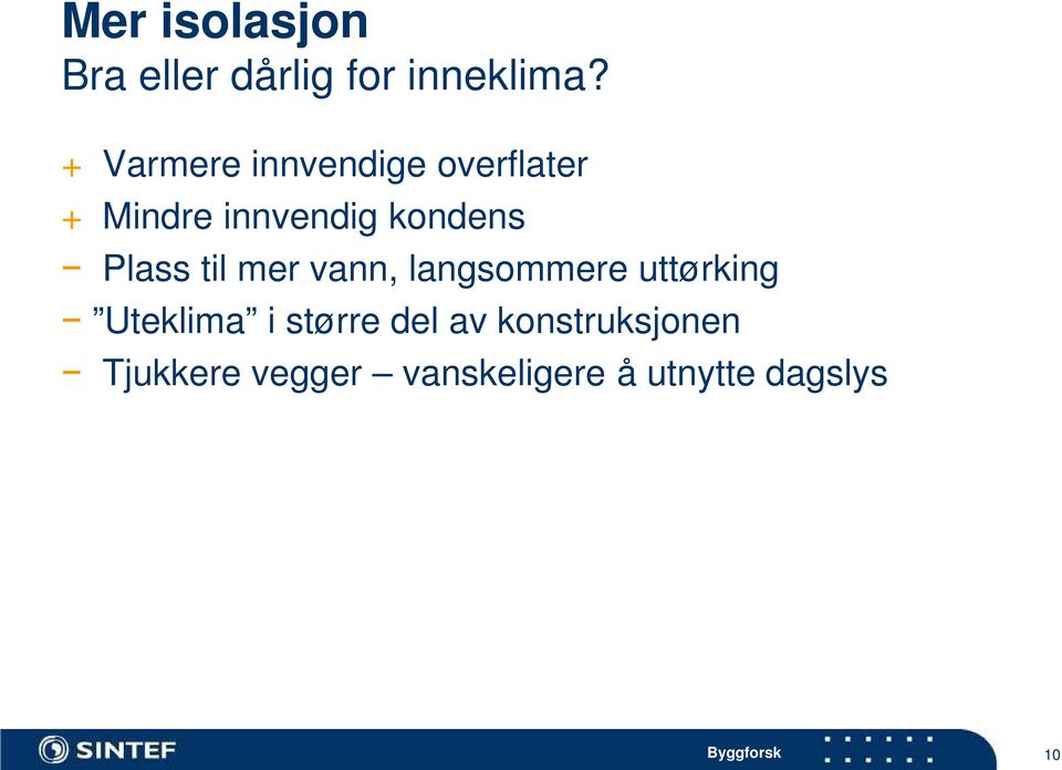 Plass til mer vann, langsommere uttørking Uteklima i