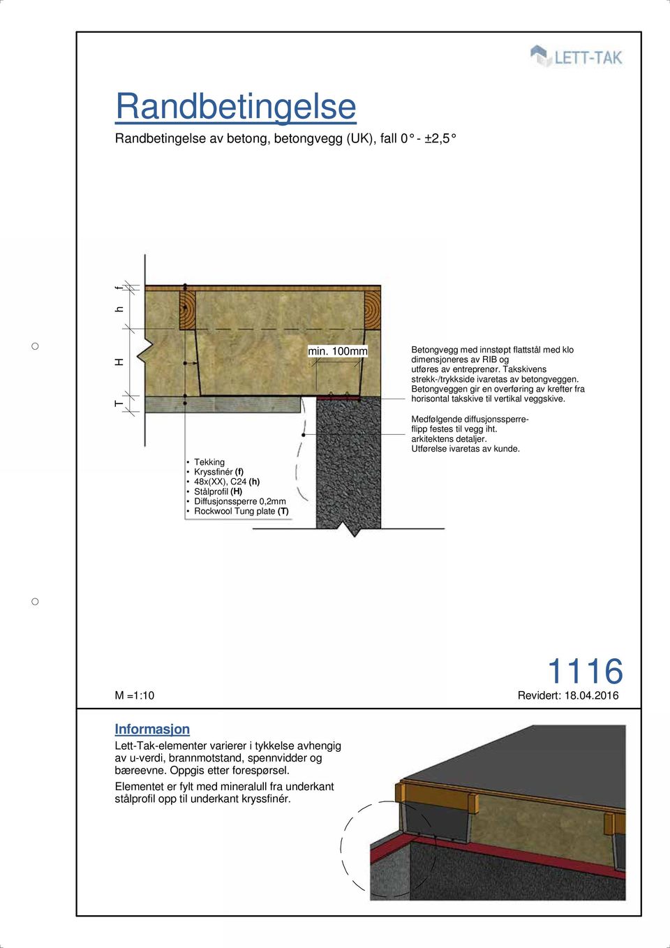 entreprenør. Takskivens strekk-/trykkside ivaretas av betongveggen.