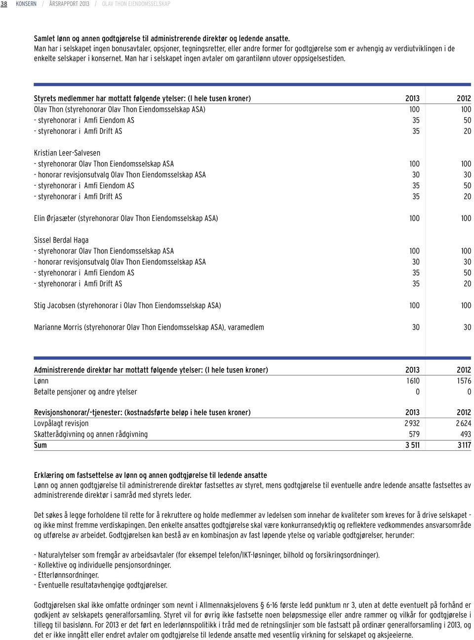 Man har i selskapet ingen avtaler om garantilønn utover oppsigelsestiden.