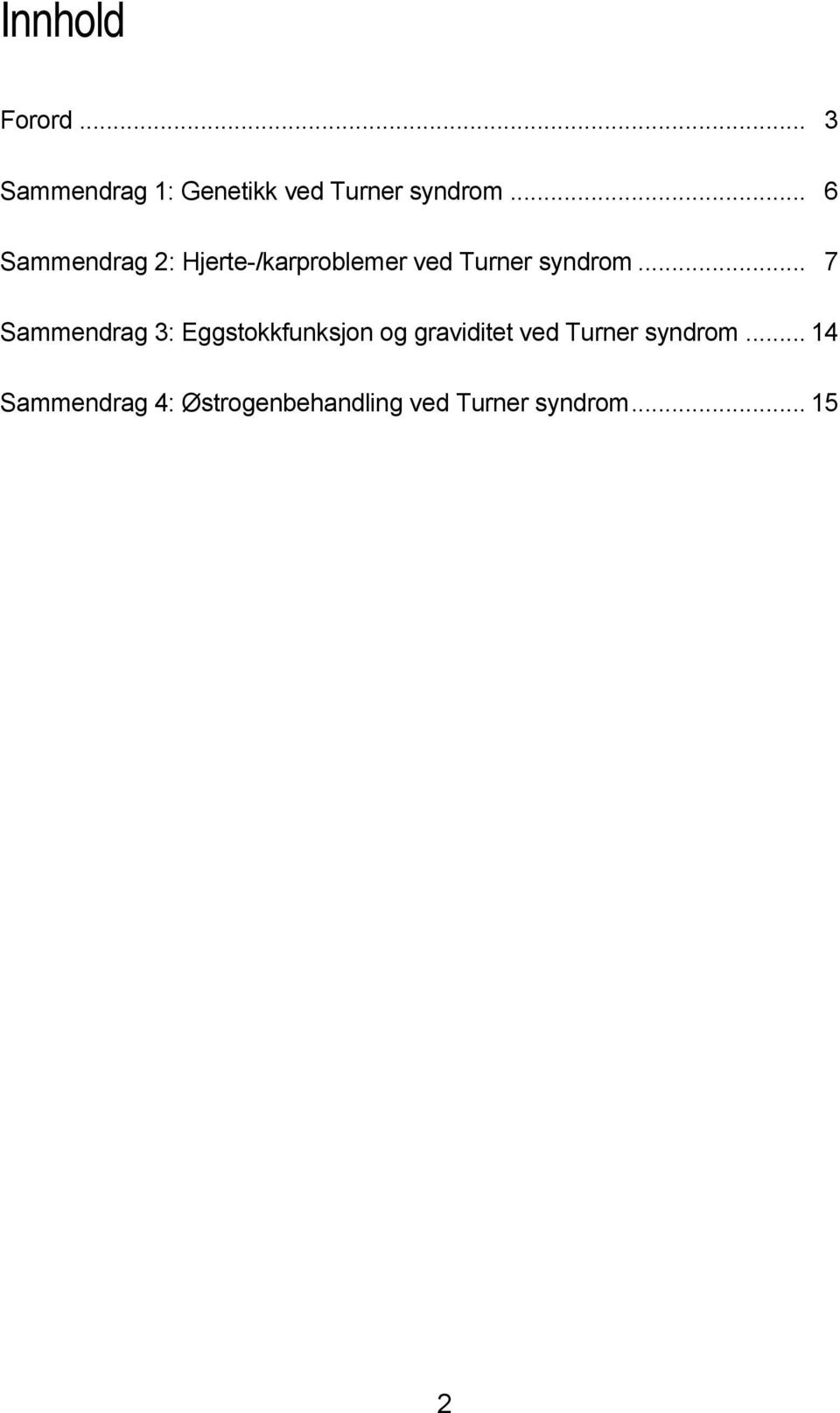 .. 7 Sammendrag 3: Eggstokkfunksjon og graviditet ved Turner