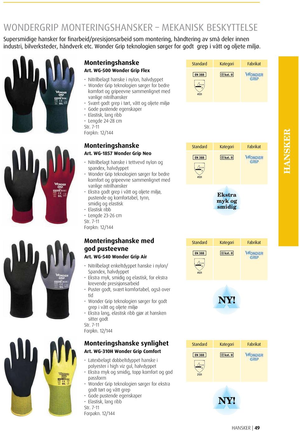 WG-500 Wonder Grip Flex Nitrilbelagt hanske i nylon, halvdyppet Wonder Grip teknologien sørger for bedre komfort og gripeevne sammenlignet med vanlige nitrilhansker Svært godt grep i tørt, vått og