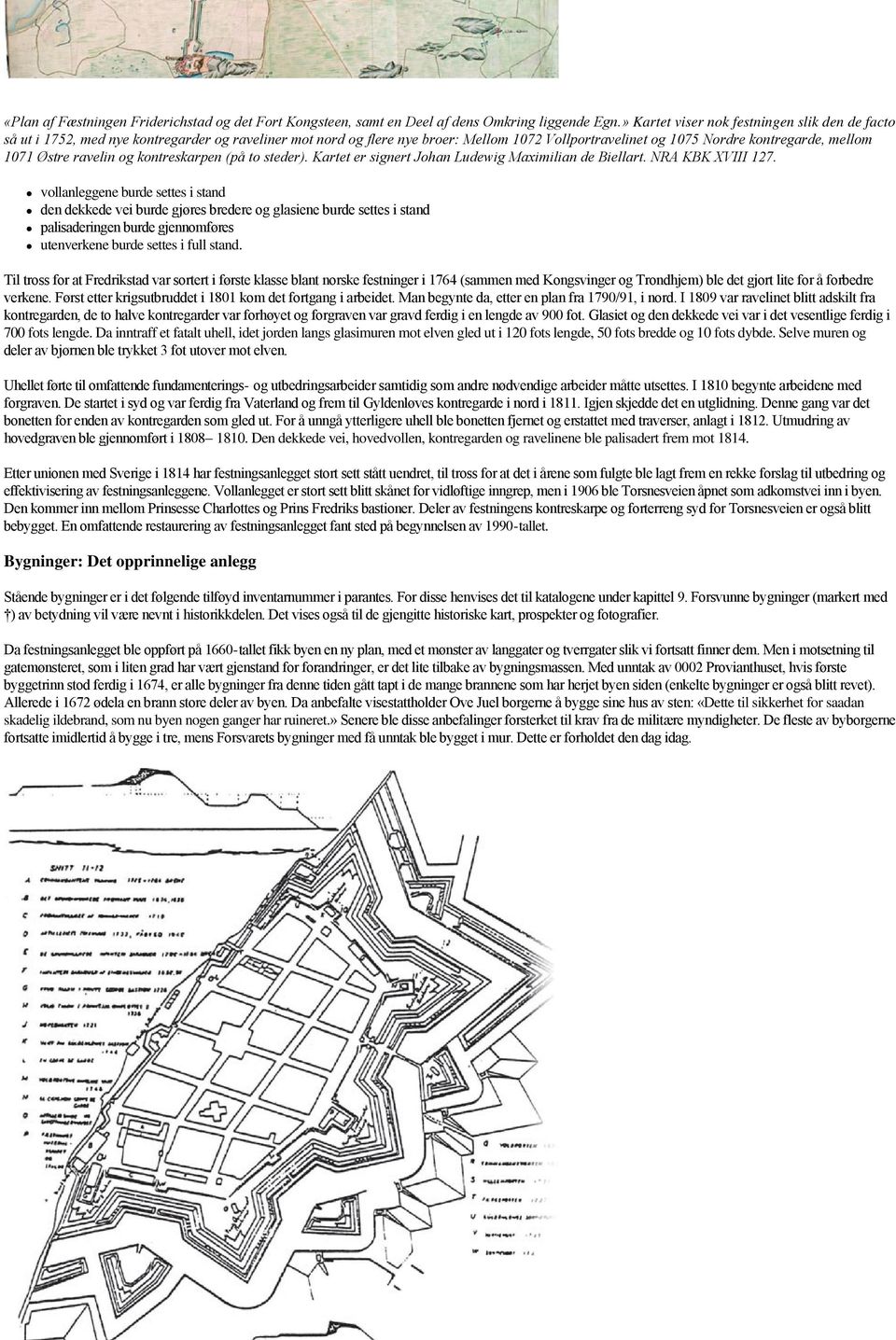 Østre ravelin og kontreskarpen (på to steder). Kartet er signert Johan Ludewig Maximilian de Biellart. NRA KBK XVIII 127.