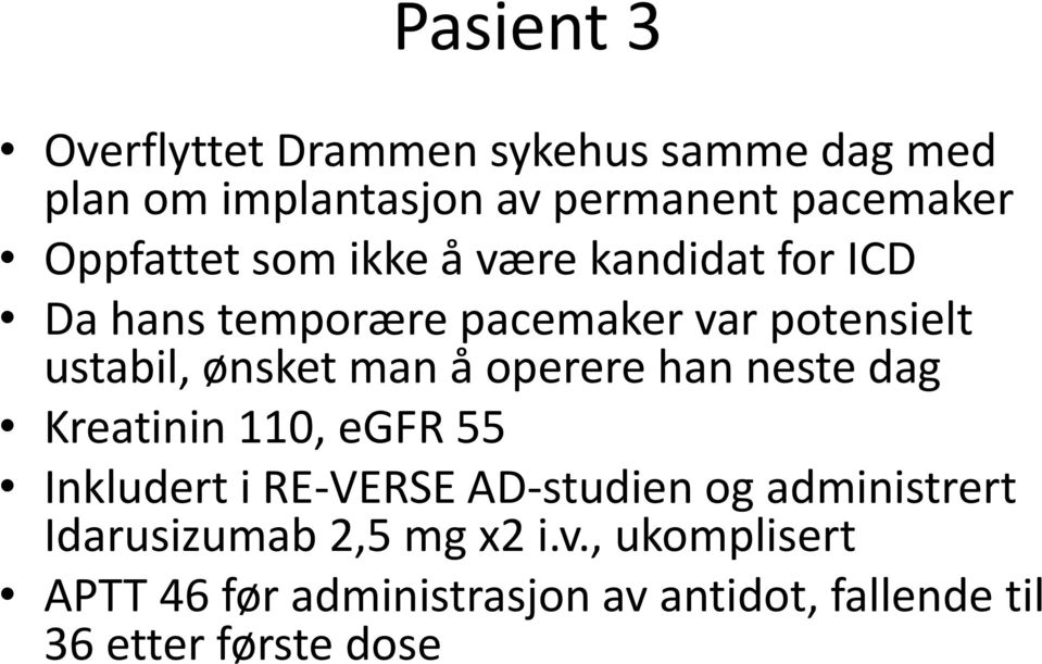 man å operere han neste dag Kreatinin 110, egfr 55 Inkludert i RE-VERSE AD-studien og administrert