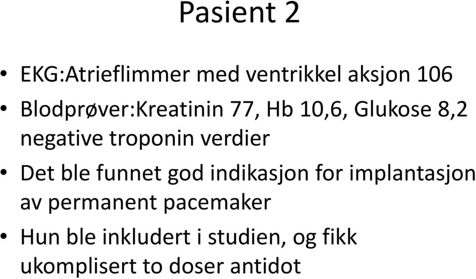 verdier Det ble funnet god indikasjon for implantasjon av