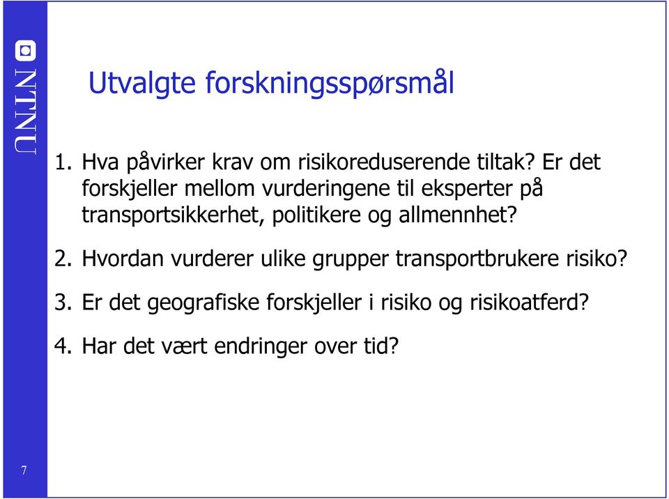 politikere og allmennhet? 2. Hvordan vurderer ulike grupper transportbrukere risiko?