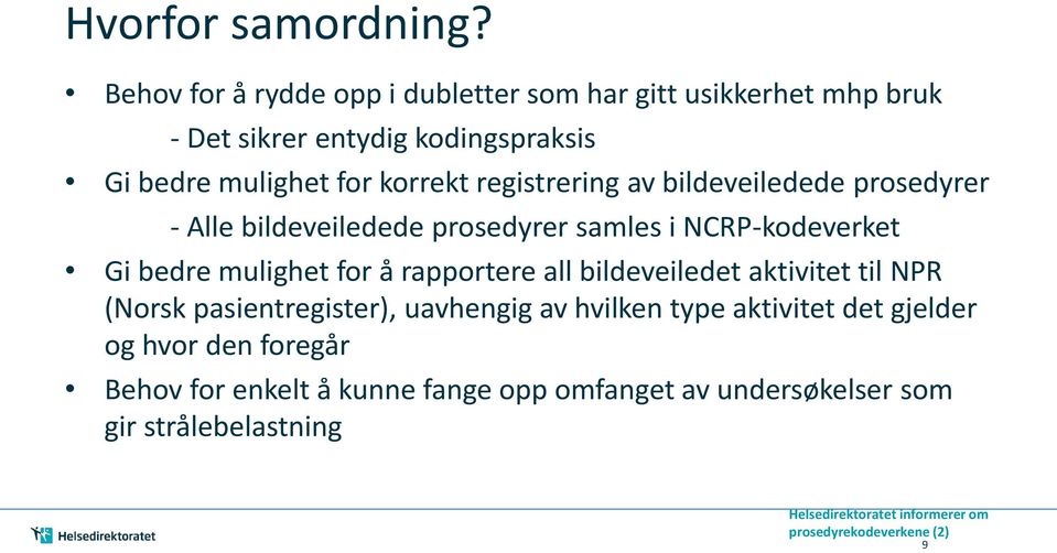 korrekt registrering av bildeveiledede prosedyrer - Alle bildeveiledede prosedyrer samles i NCRP-kodeverket Gi bedre mulighet