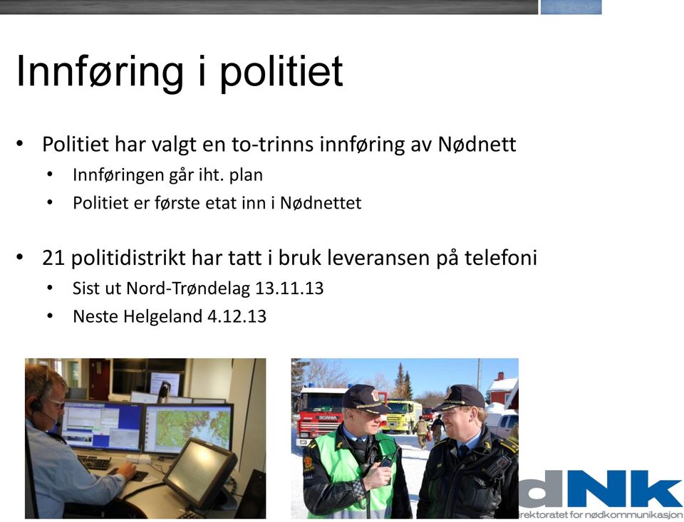 plan Politiet er første etat inn i Nødnettet 21 politidistrikt