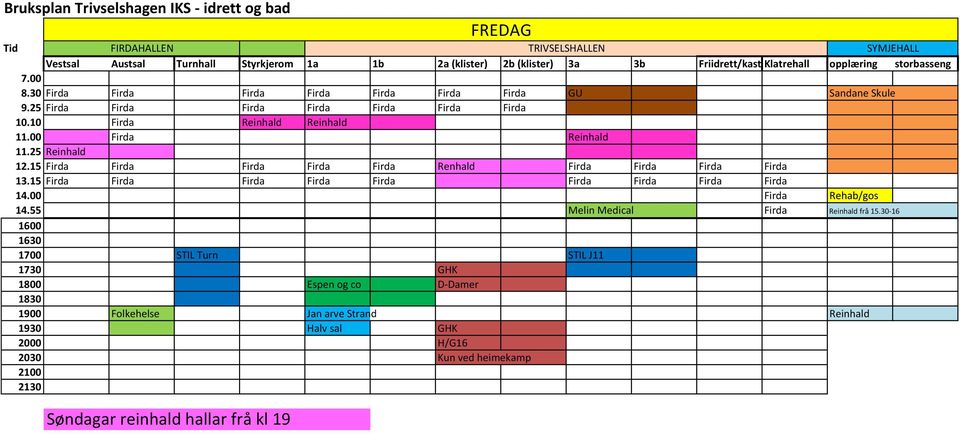 25 Reinhald 12.15 Firda Firda Firda Firda Firda Renhald Firda Firda Firda Firda 13.15 Firda Firda Firda Firda Firda Firda Firda Firda Firda 14.00 Firda Rehab/gos 14.