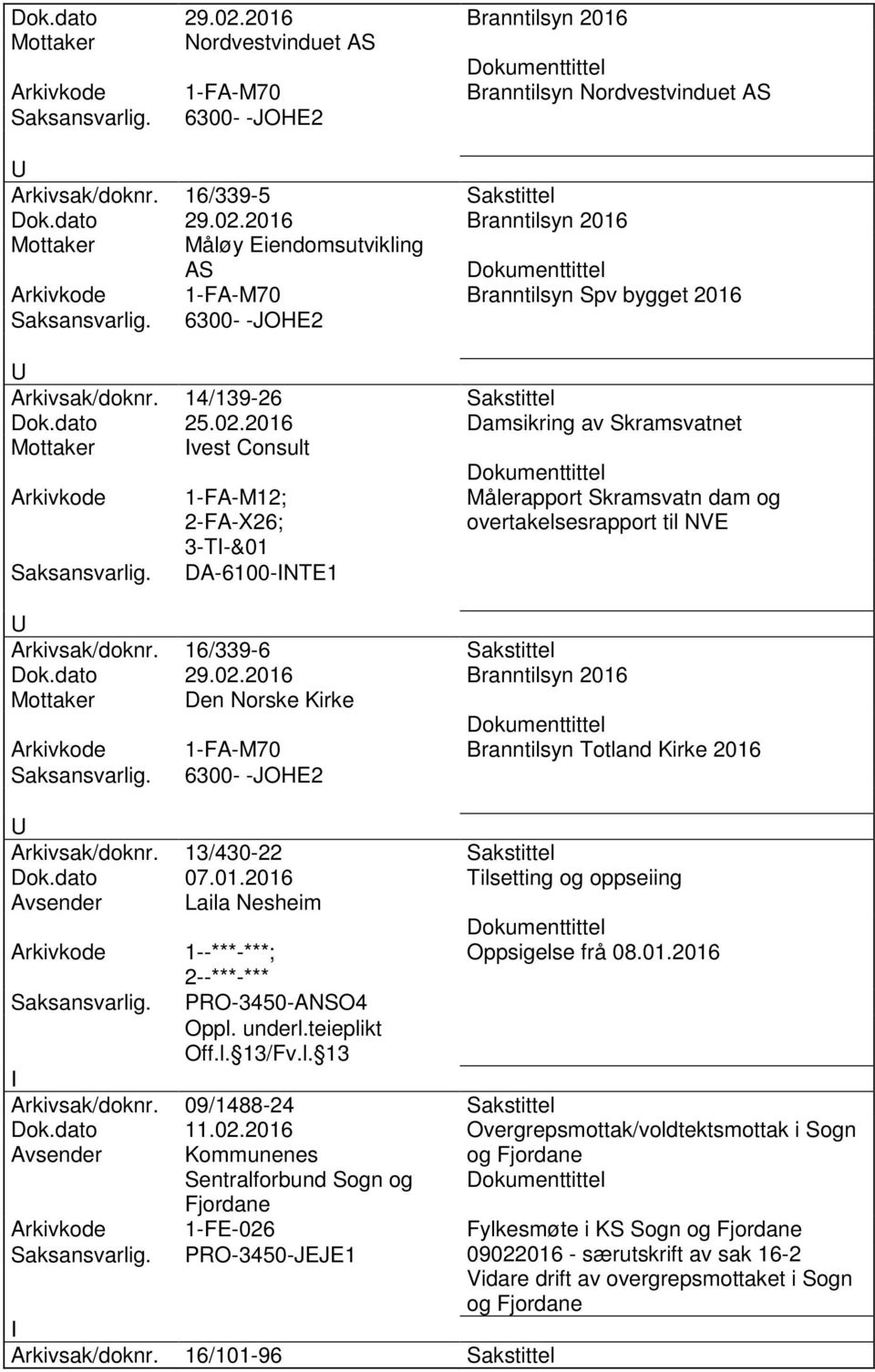 2016 Damsikring av Skramsvatnet Mottaker vest Consult 1-FA-M12; 2-FA-X26; 3-T-&01 DA-6100-NTE1 Målerapport Skramsvatn dam og overtakelsesrapport til NVE Arkivsak/doknr. 16/339-6 Sakstittel Dok.