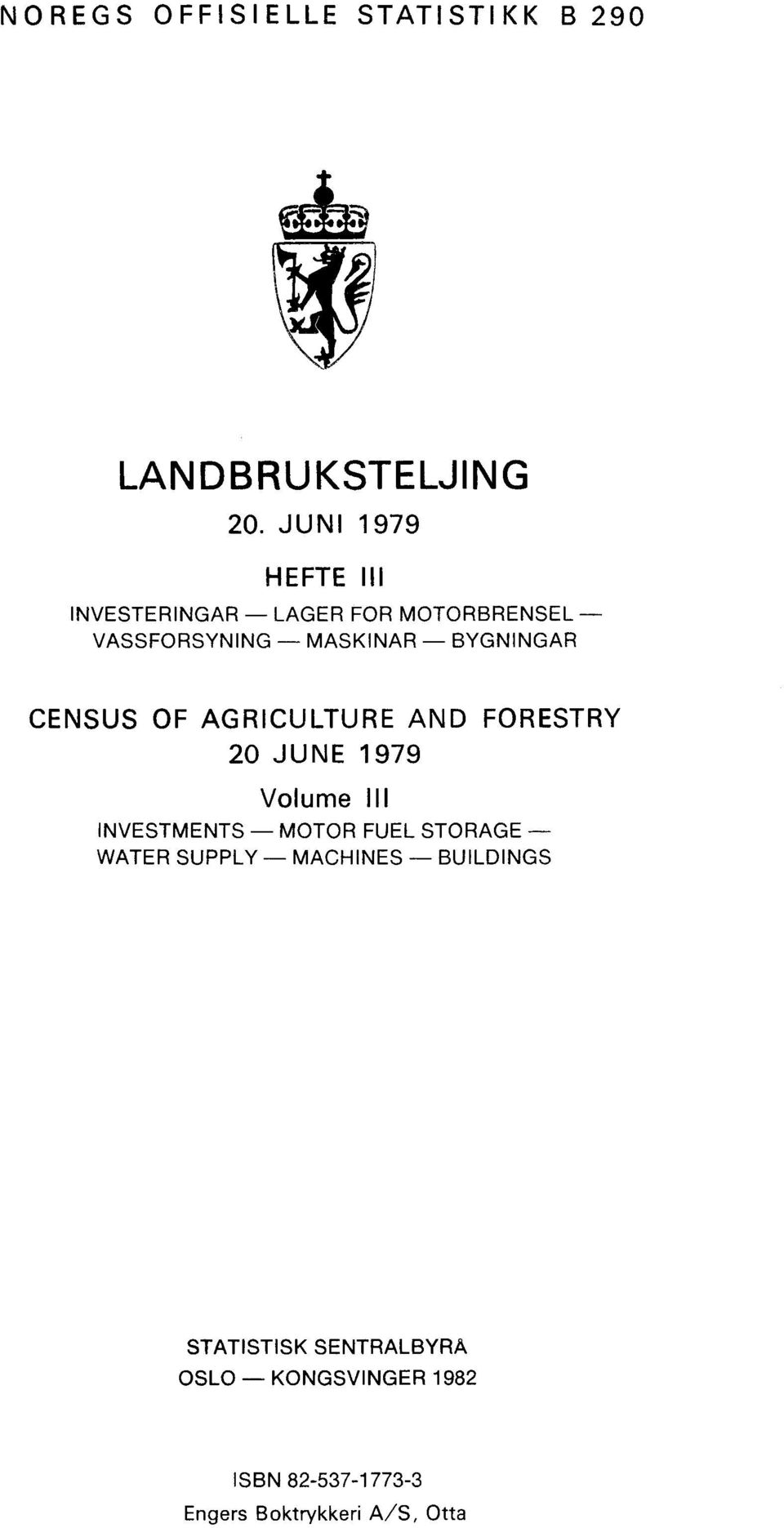 CENSUS OF AGRICULTURE AND FORESTRY 20 JUNE 1979 Volume III INVESTMENTS MOTOR FUEL STORAGE