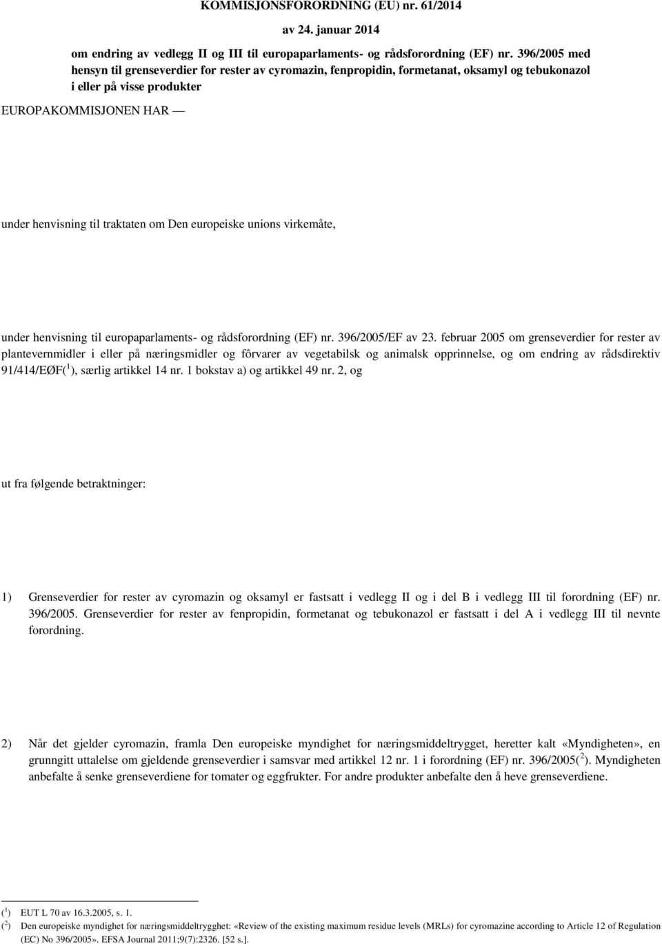 europeiske unions virkemåte, under henvisning til europaparlaments- og rådsforordning (EF) nr. 396/2005/EF av 23.