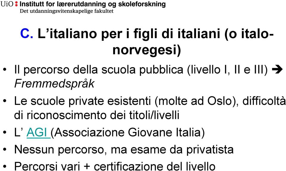 Oslo), difficoltà di riconoscimento dei titoli/livelli L AGI (Associazione Giovane