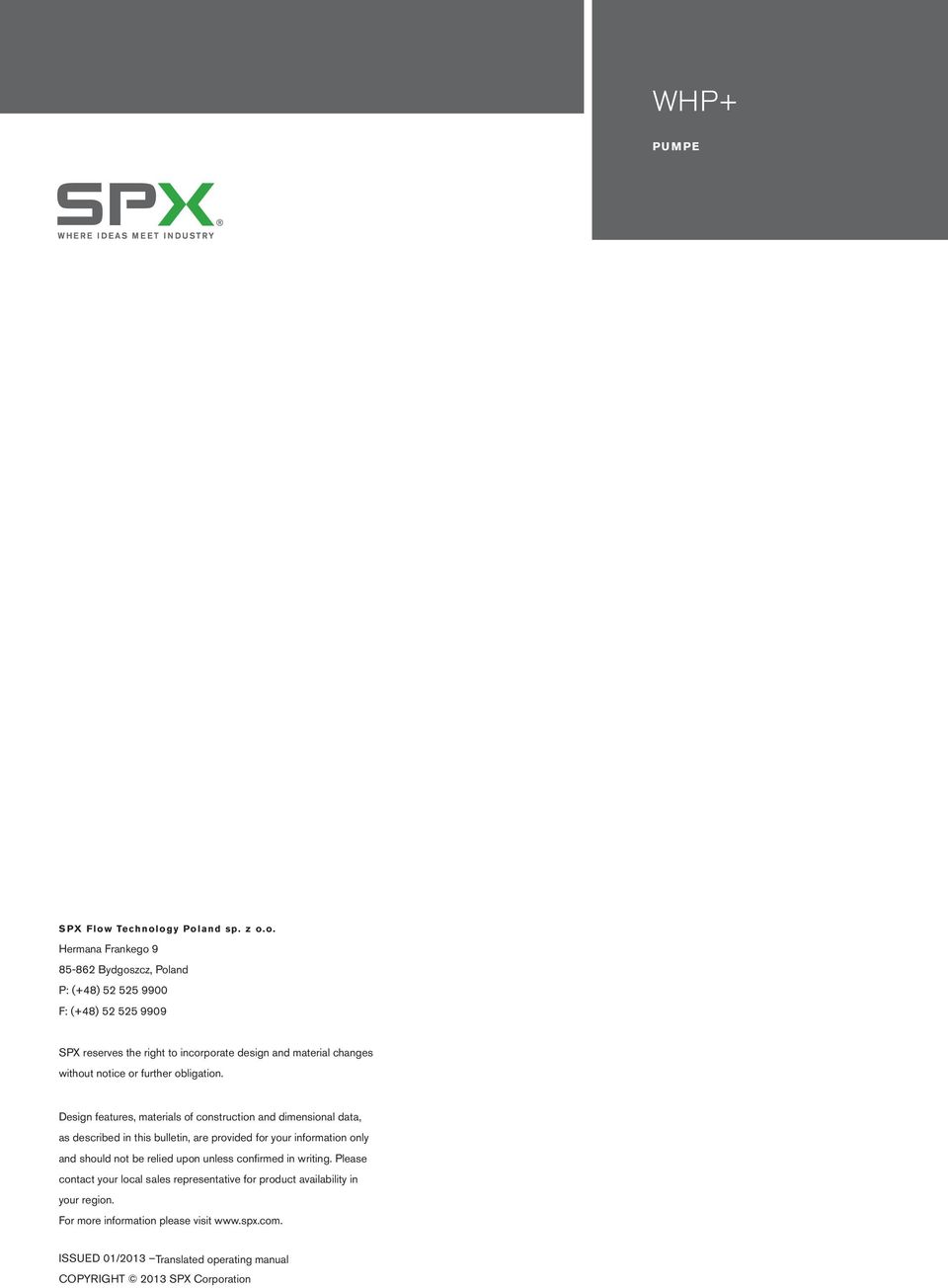 ogy Poland sp. z o.o. Hermana Frankego 9 85-862 Bydgoszcz, Poland P: (+48) 52 525 9900 F: (+48) 52 525 9909 SPX reserves the right to incorporate design and