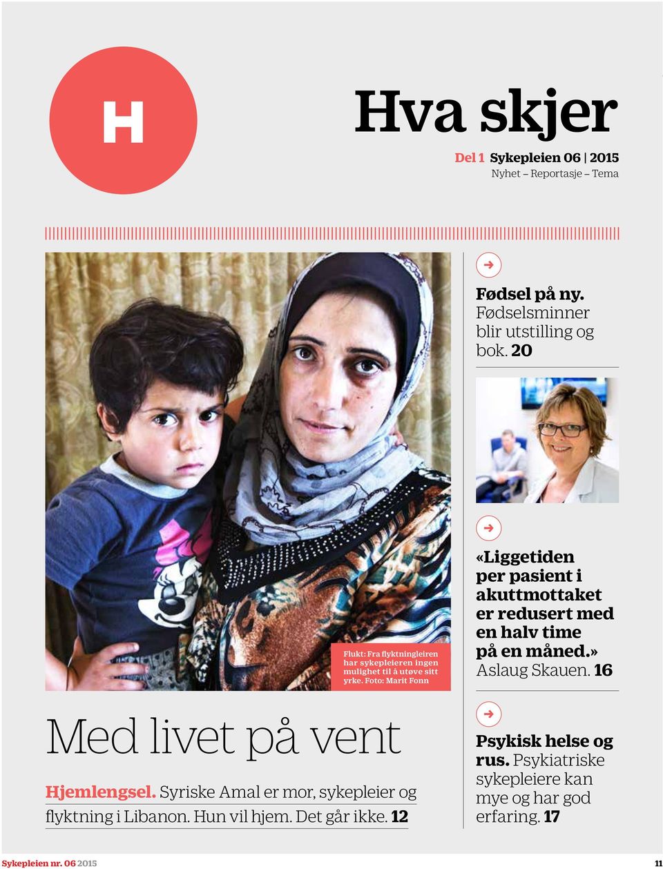 Foto: Marit Fonn «Liggetiden per pasient i akuttmottaket er redusert med en halv time på en måned.» Aslaug Skauen.