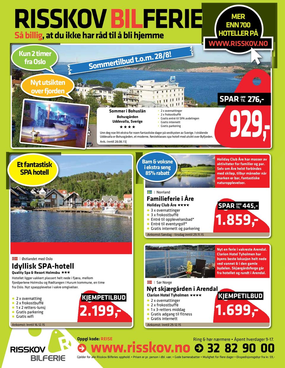 NO Sommer i Bohuslän Bohusgården Uddevalla, Sverige 2 x overnattinger 2 x frokostbuffé Gratis entré til SPA avdelingen Gratis internett Gratis parkering Unn deg noe litt ekstra for noen fantastiske