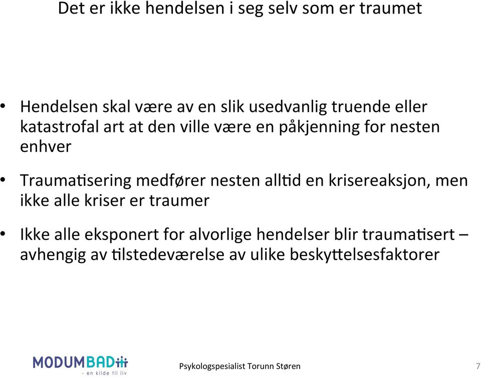 allpd en krisereaksjon, men ikke alle kriser er traumer Ikke alle eksponert for alvorlige hendelser