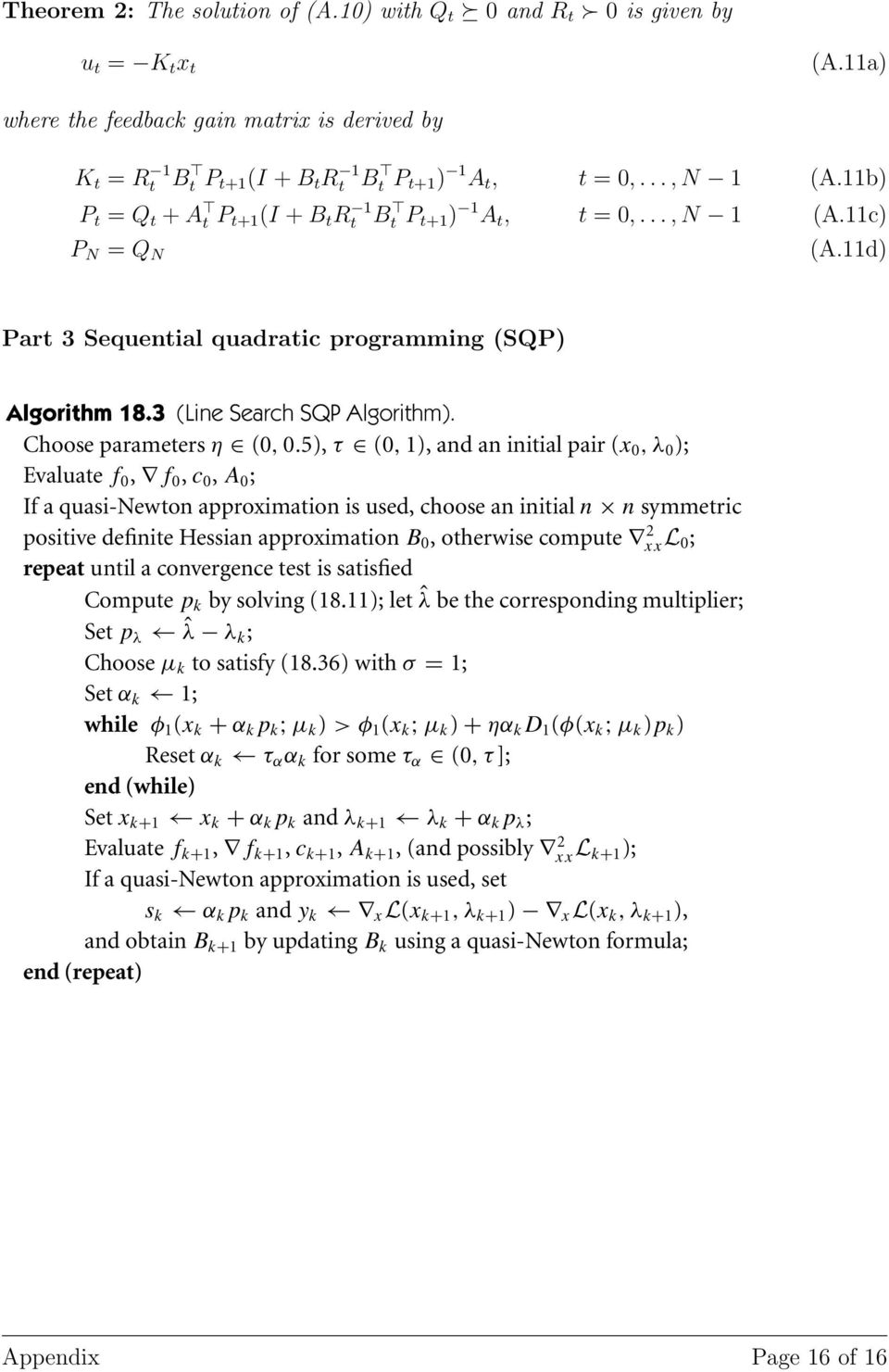 approximation is computed, in the step acceptance K t = Rt 1 mechanism, Bt and in P t+1 (I + B t Rt 1 other Bt algorithmic P t+1 ) 1 features. We now incorporate some of A t, t = 0,..., N 1 (A.