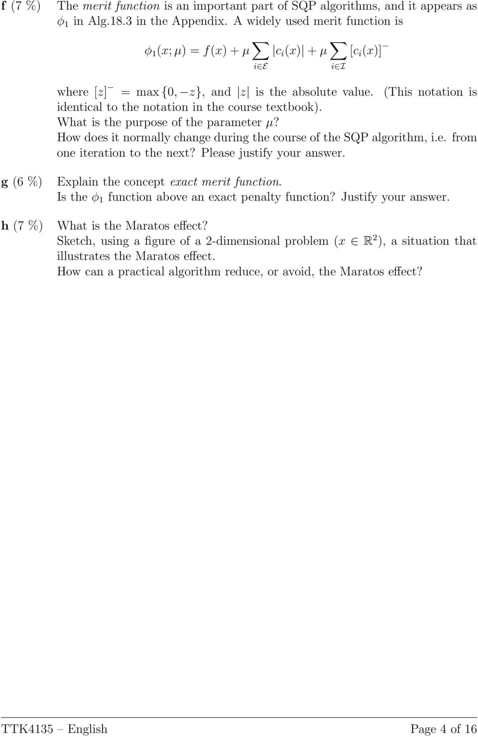 (This notation is identical to the notation in the course textbook). What is the purpose of the parameter µ? How does it normally change during the course of the SQP algorithm, i.e. from one iteration to the next?