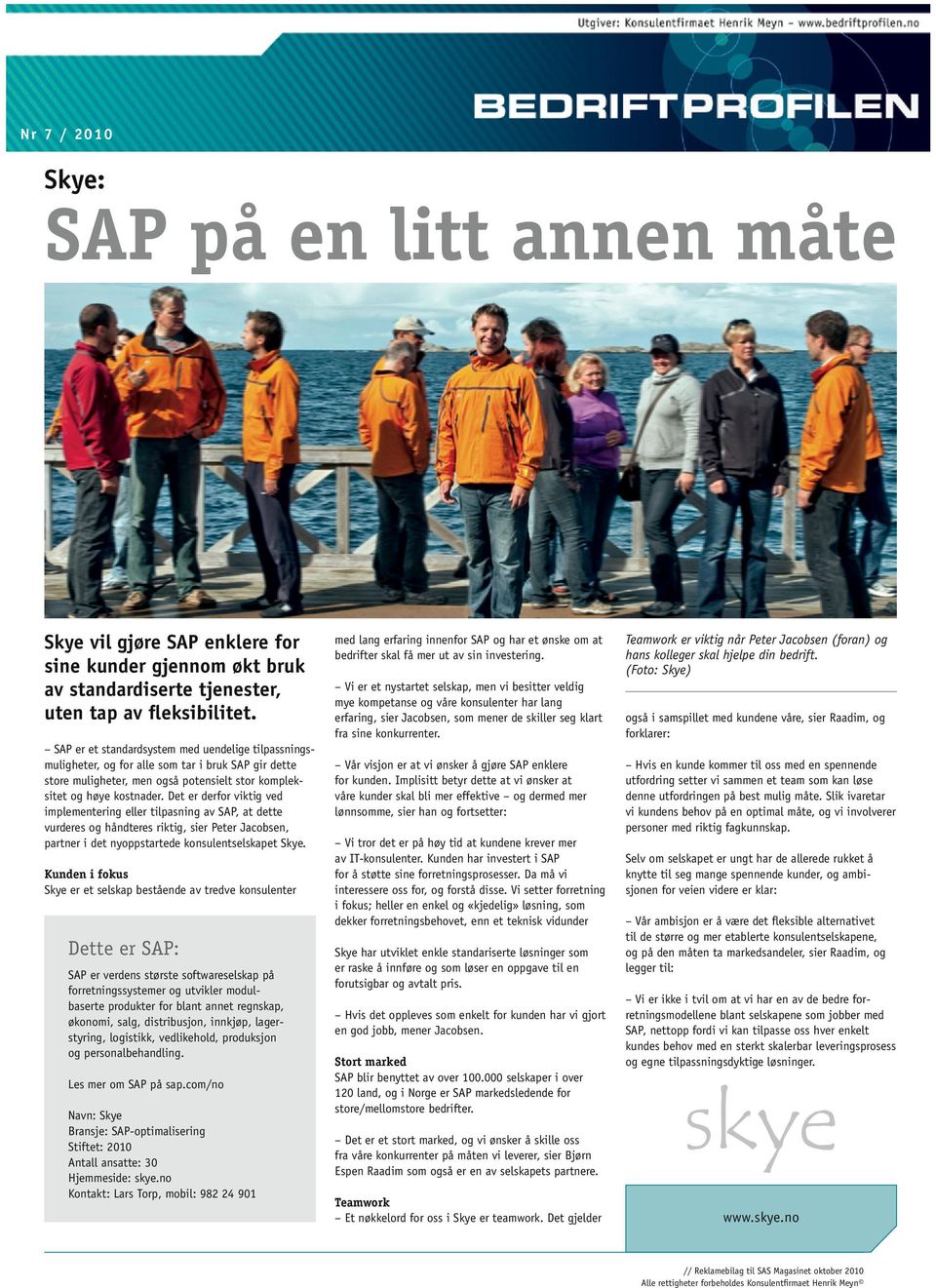 Det er derfor viktig ved implementering eller tilpasning av SAP, at dette vurderes og håndteres riktig, sier Peter Jacobsen, partner i det nyoppstartede konsulentselskapet Skye.