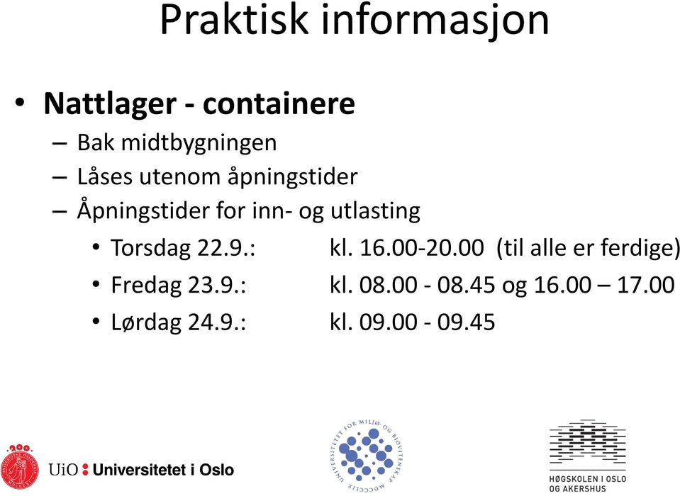 Torsdag 22.9.: kl. 16.00-20.00 (til alle er ferdige) Fredag 23.