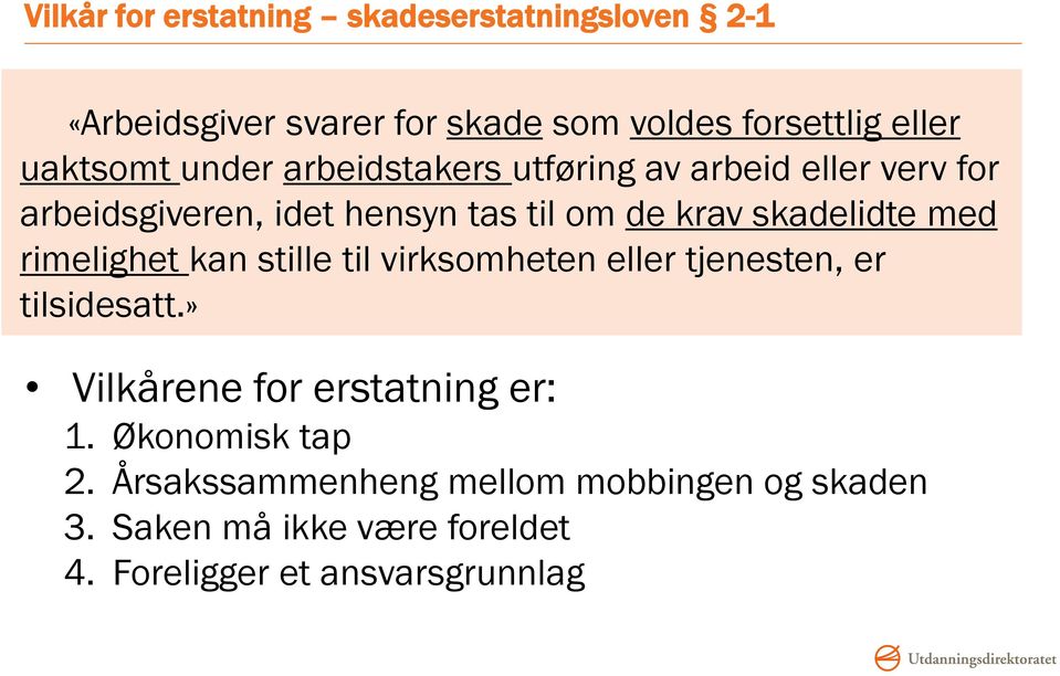 skadelidte med rimelighet kan stille til virksomheten eller tjenesten, er tilsidesatt.