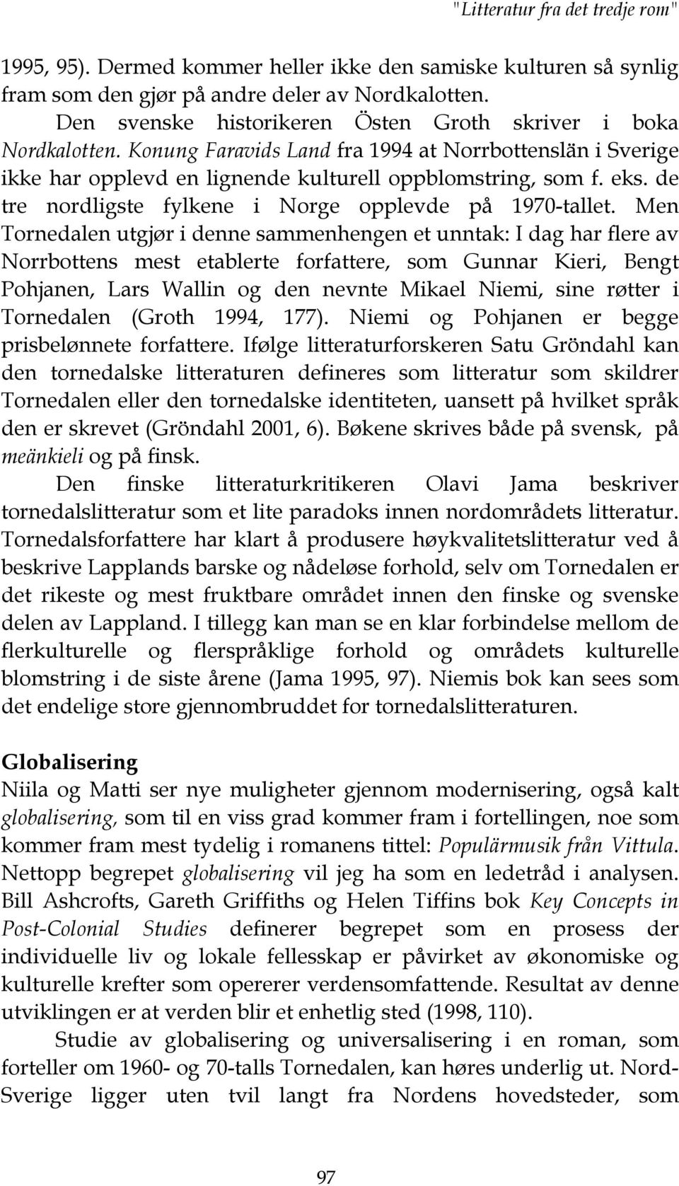 de tre nordligste fylkene i Norge opplevde på 1970-tallet.