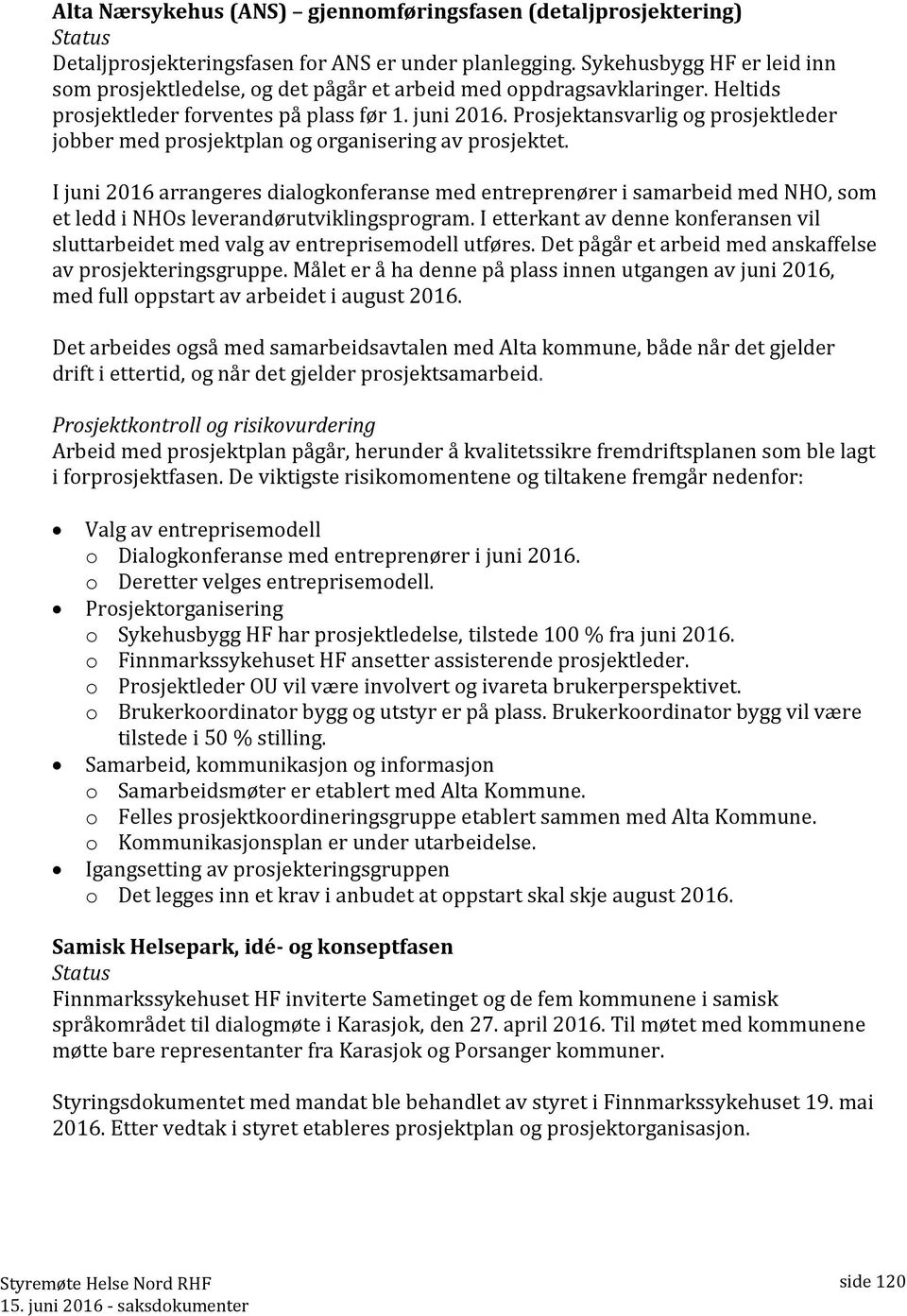 Prosjetansvarlig og prosjetleder jobber med prosjetplan og organisering av prosjetet.