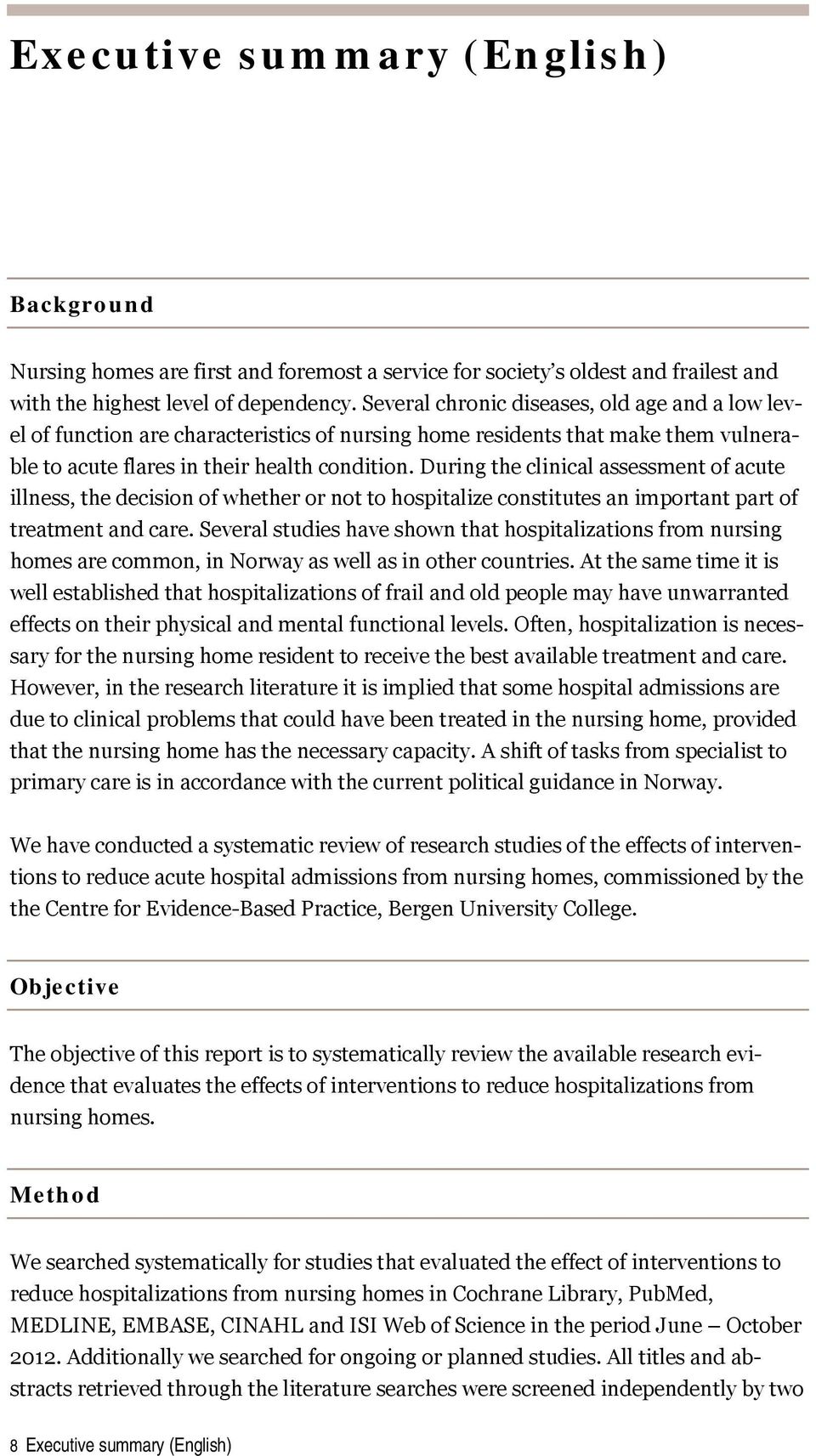 During the clinical assessment of acute illness, the decision of whether or not to hospitalize constitutes an important part of treatment and care.