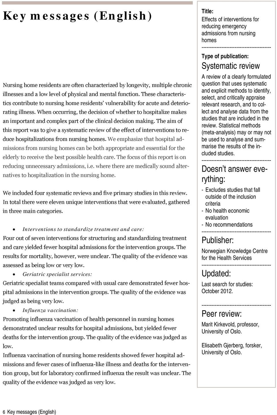 When occurring, the decision of whether to hospitalize makes an important and complex part of the clinical decision making.