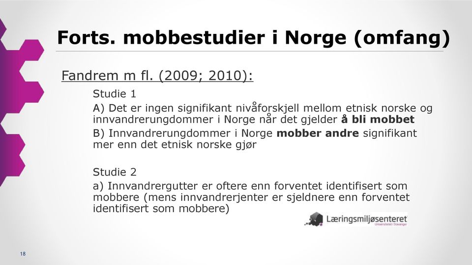 i Norge når det gjelder å bli mobbet B) Innvandrerungdommer i Norge mobber andre signifikant mer enn det