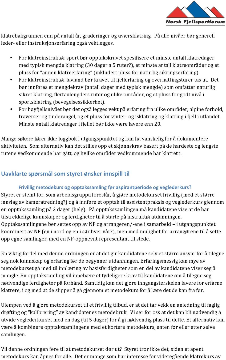 ), et minste antall klatreområder og et pluss for annen klatreerfaring (inkludert pluss for naturlig sikringserfaring).