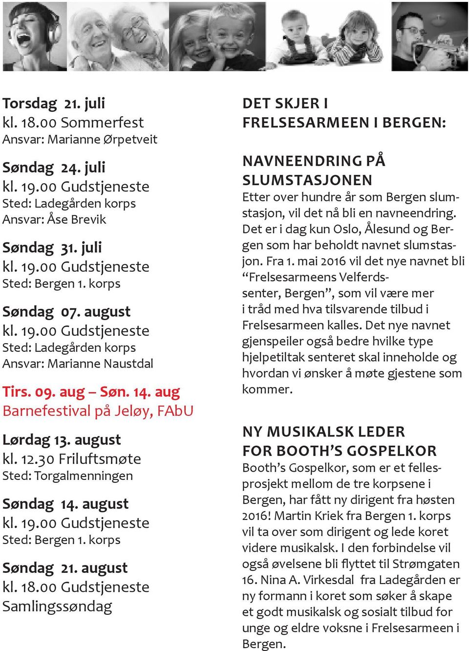 august Sted: Bergen 1. korps Søndag 21.