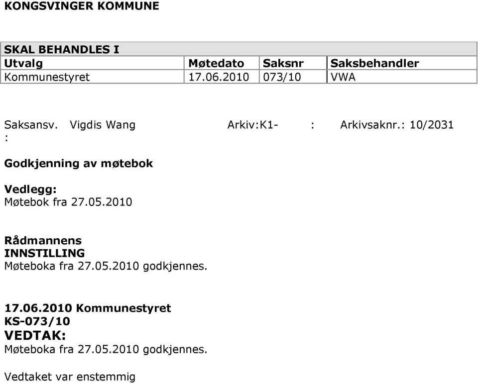 : 10/2031 Godkjenning av møtebok Vedlegg: Møtebok fra 27.05.