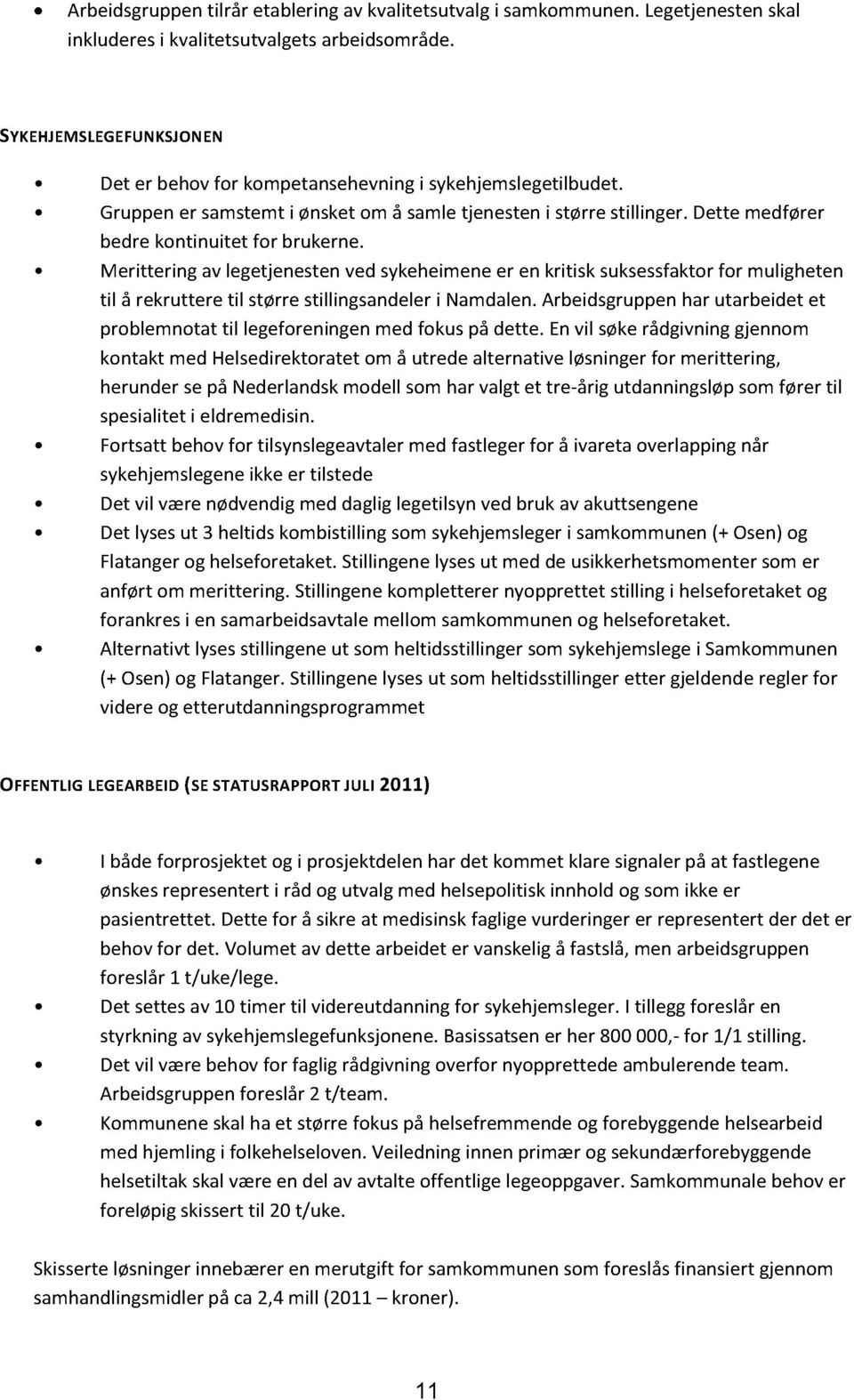 Merittering avlegetjenestenvedsykeheimeneer en kritisk suksessfaktorfor muligheten til å rekruttere til størrestillingsandeleri Namdalen.