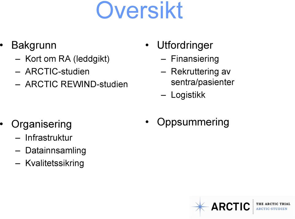 Rekruttering av sentra/pasienter Logistikk