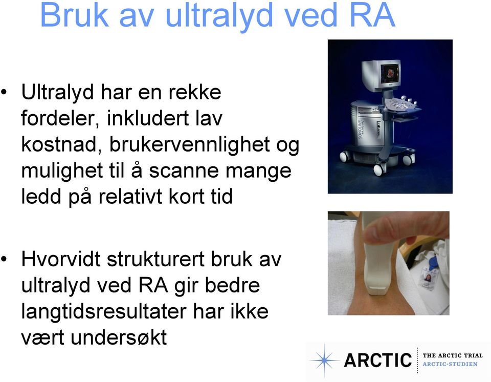 scanne mange ledd på relativt kort tid Hvorvidt strukturert