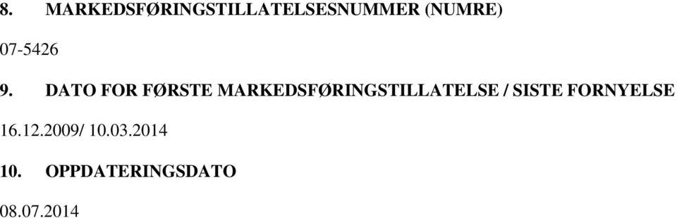 DATO FOR FØRSTE MARKEDSFØRINGSTILLATELSE