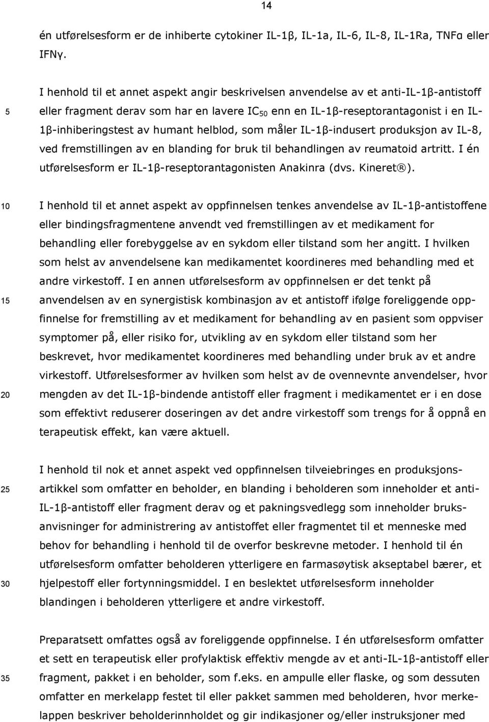 humant helblod, som måler IL-1β-indusert produksjon av IL-8, ved fremstillingen av en blanding for bruk til behandlingen av reumatoid artritt.