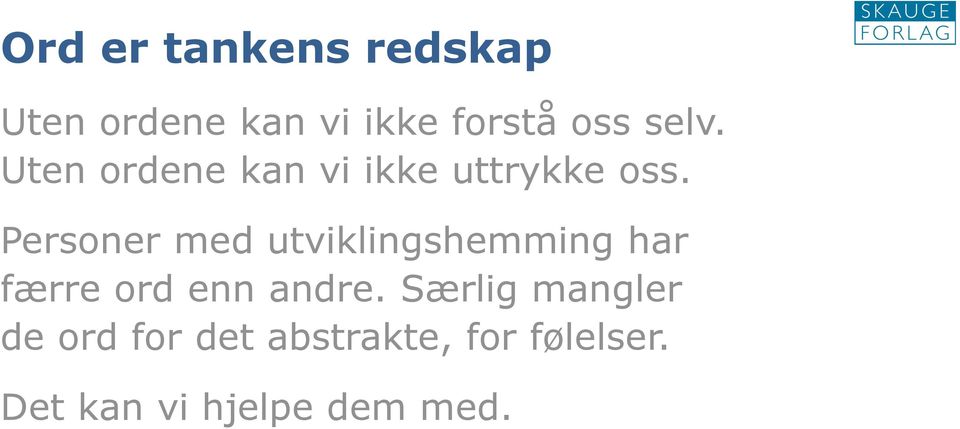 Personer med utviklingshemming har færre ord enn andre.