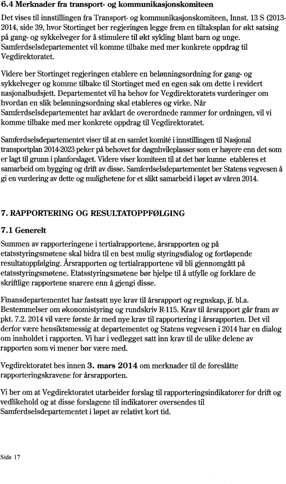 Samferdselsdepartementetvilkommetilbakemed mer konkreteoppdragtil Vegdirektoratet.