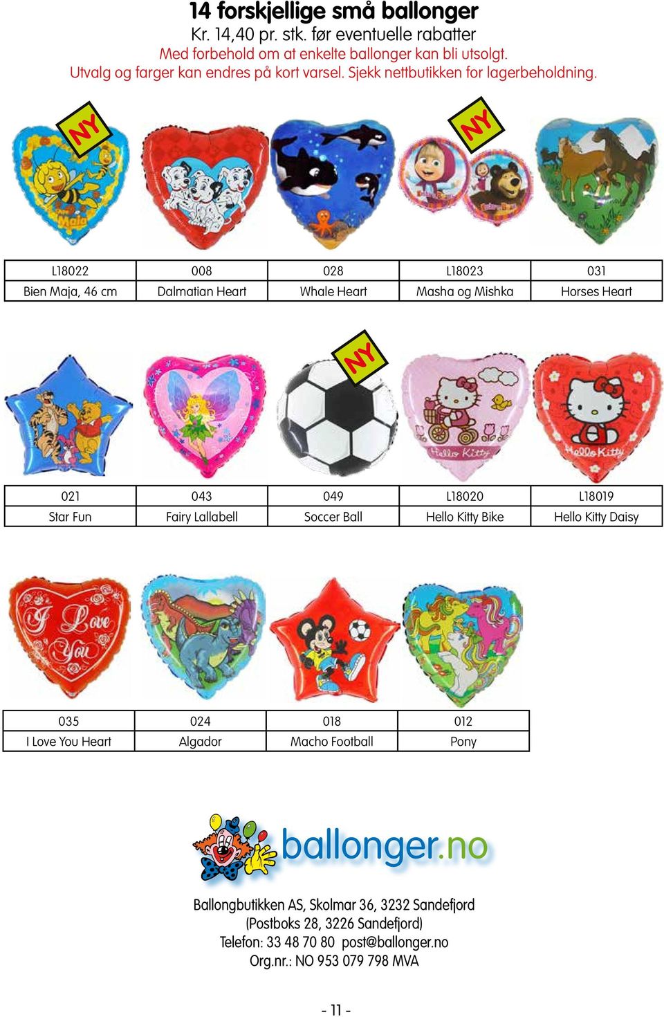 L18022 008 028 L18023 031 Bien Maja, 46 cm Dalmatian Heart Whale Heart Masha og Mishka Horses Heart 021 043 049 L18020 L18019 Star Fun Fairy Lallabell Soccer