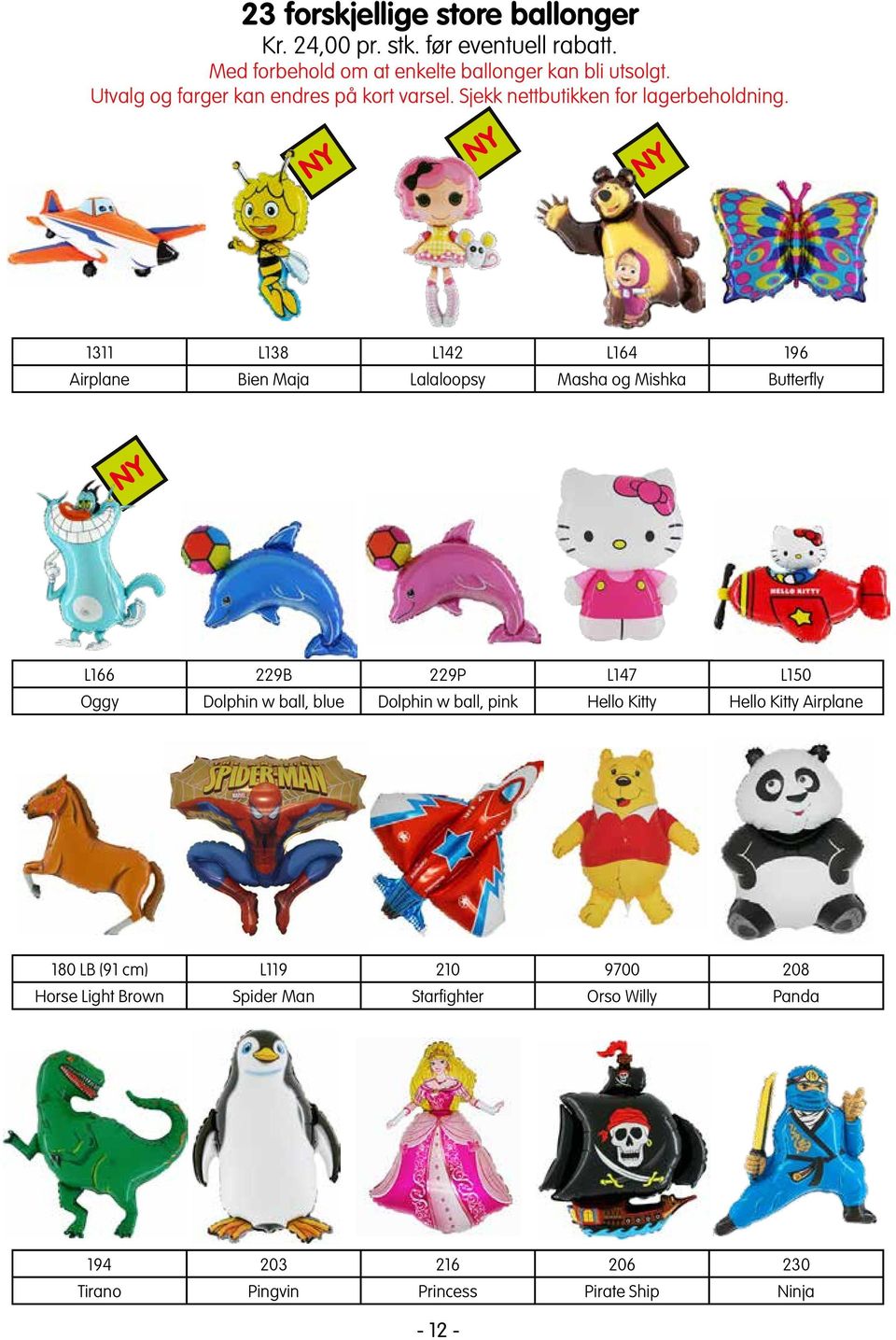 1311 L138 L142 L164 196 Airplane Bien Maja Lalaloopsy Masha og Mishka Butterfly L166 229B 229P L147 L150 Oggy Dolphin w ball, blue Dolphin