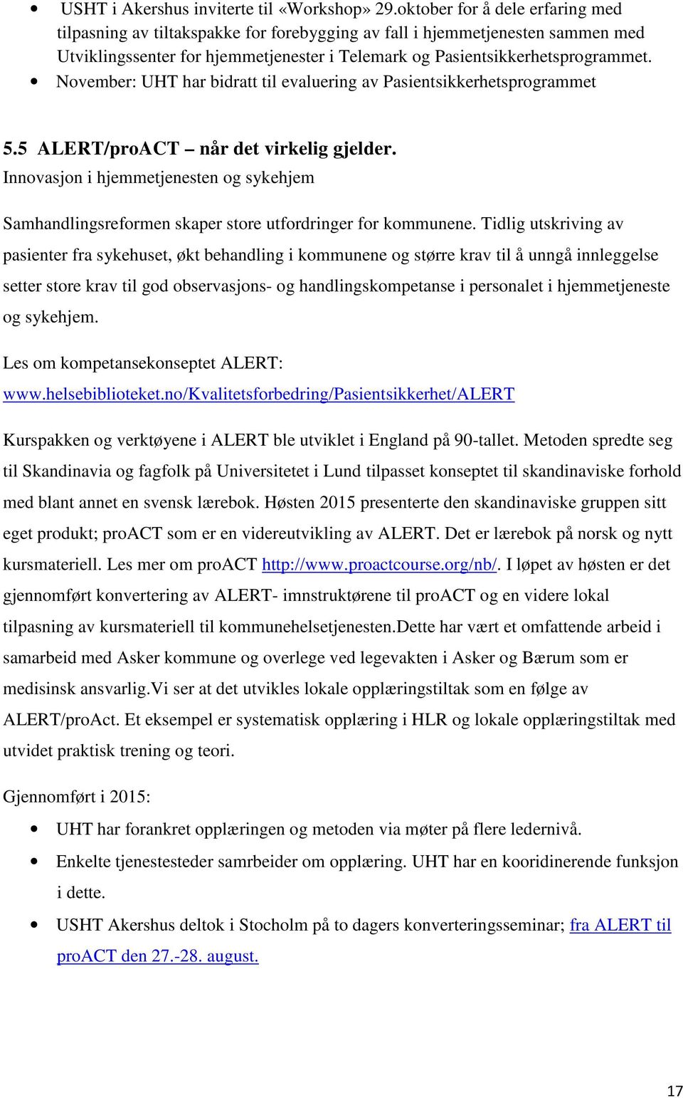 November: UHT har bidratt til evaluering av Pasientsikkerhetsprogrammet 5.5 ALERT/proACT når det virkelig gjelder.