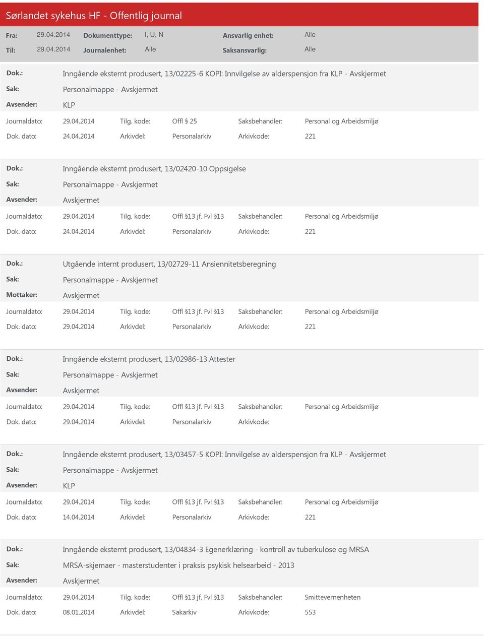 2014 Arkivdel: Personalarkiv Arkivkode: 221 Utgående internt produsert, 13/02729-11 Ansiennitetsberegning Dok.