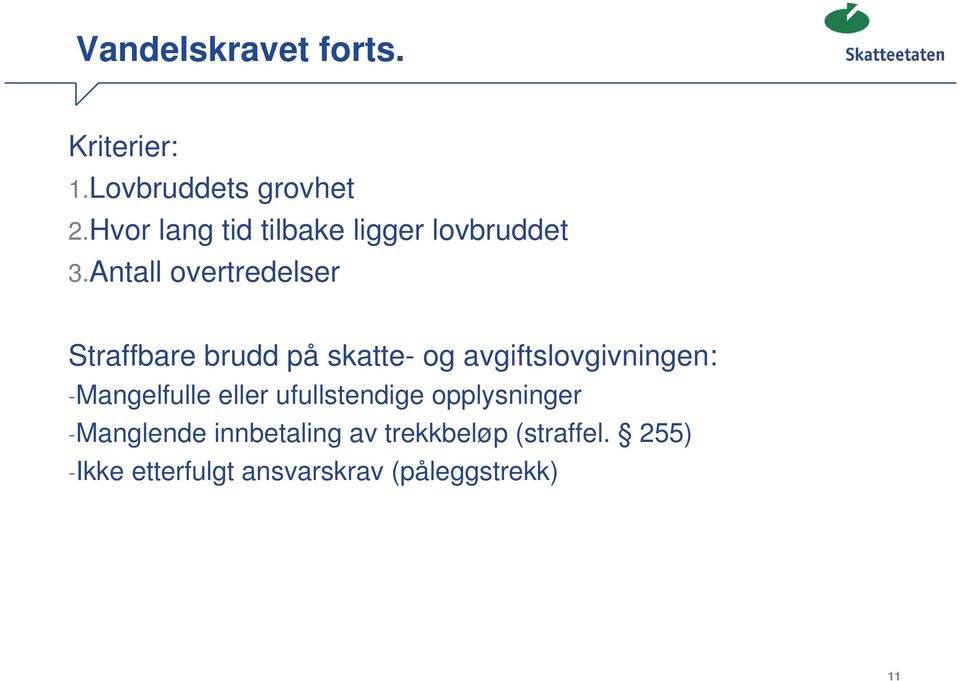 Antall overtredelser Straffbare brudd på skatte- og avgiftslovgivningen: