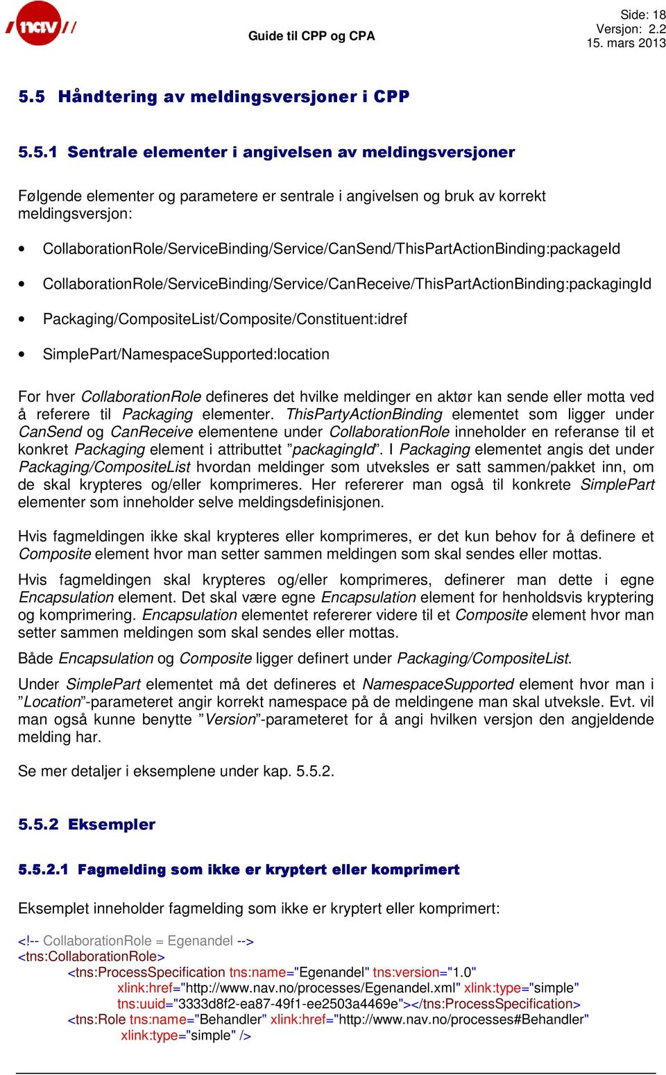 CollaborationRole/ServiceBinding/Service/CanSend/ThisPartActionBinding:packageId CollaborationRole/ServiceBinding/Service/CanReceive/ThisPartActionBinding:packagingId