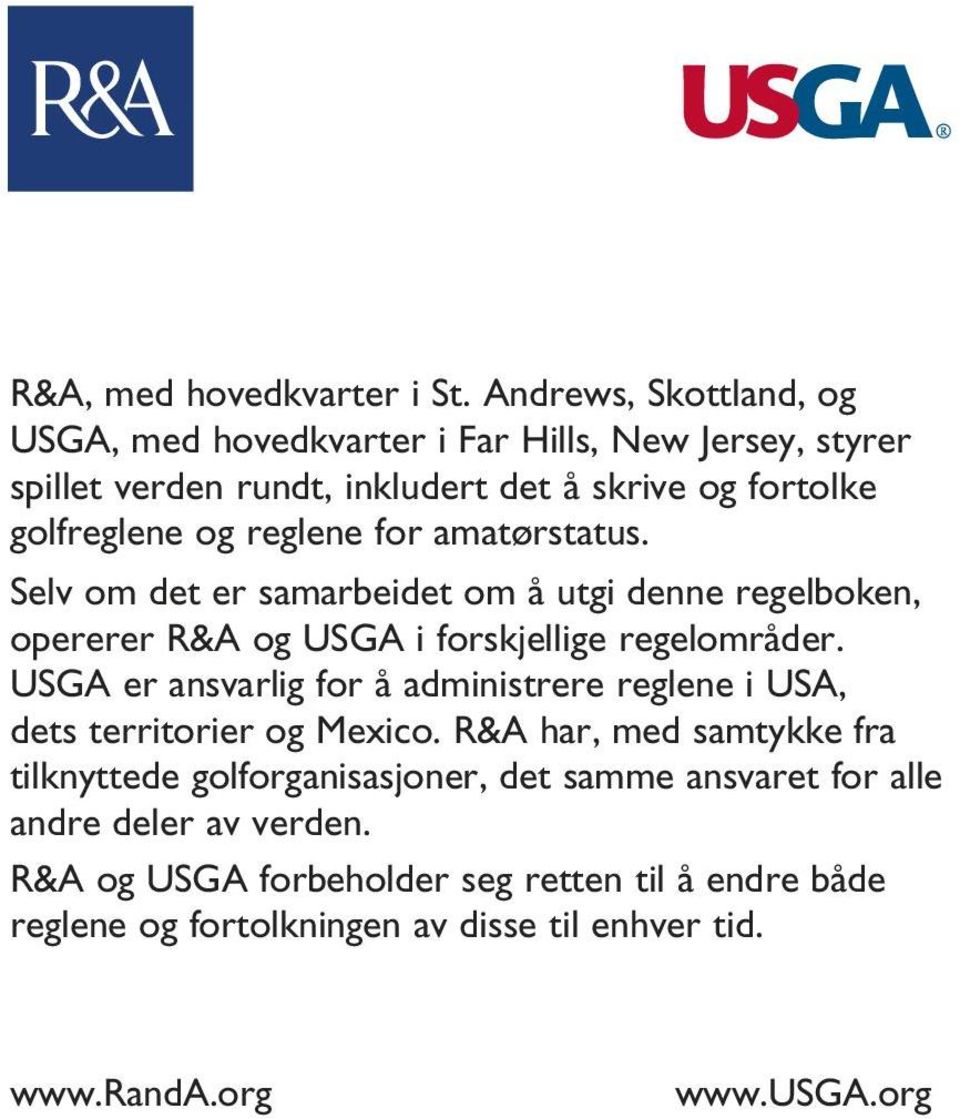 reglene for amatørstatus. Selv om det er samarbeidet om å utgi denne regelboken, opererer R&A og USGA i forskjellige regelområder.