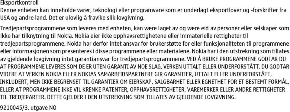 Nokia eier ikke opphavsrettighetene eller immaterielle rettigheter til tredjepartsprogrammene.